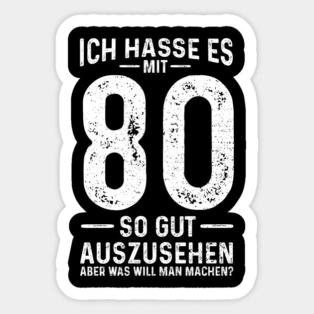 Ich Hasse Es Mit 80 So Gut Auszusehen Sticker by Designs By Jnk5